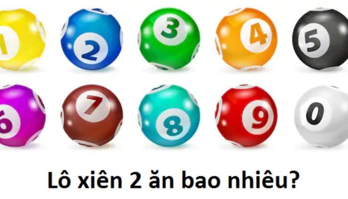 Lô xiên 2 là gì? Lô xiên 2 ăn được bao nhiêu?