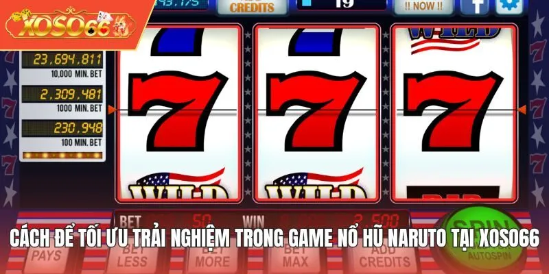 Cách để tối ưu trải nghiệm trong game Nổ Hũ Naruto tại XOSO66