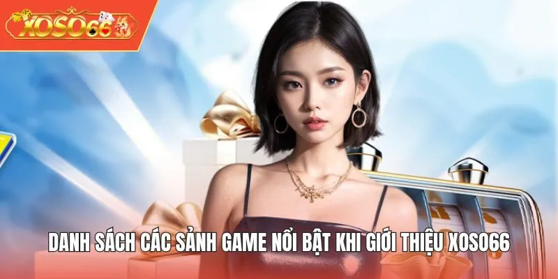 Danh sách các sảnh game nổi bật khi giới thiệu XOSO66