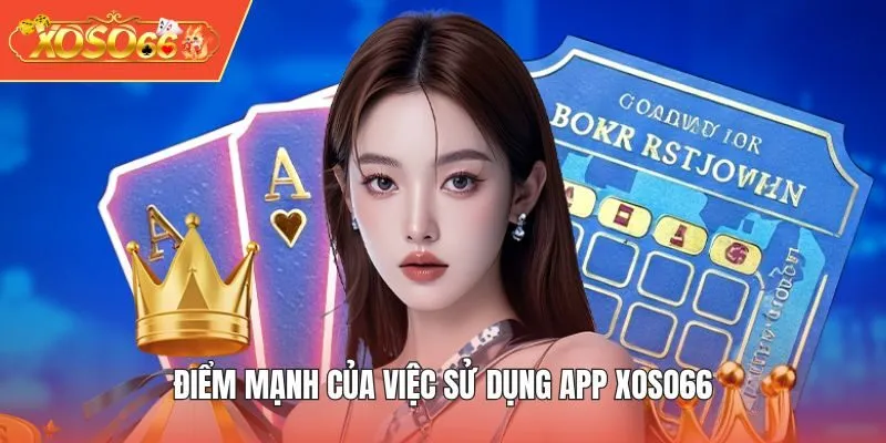 Điểm mạnh của việc sử dụng app XOSO66