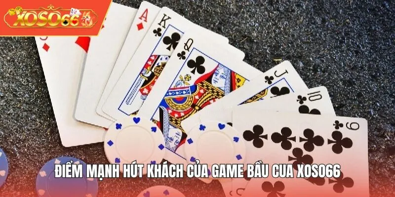 Điểm mạnh hút khách của game Bầu Cua XOSO66