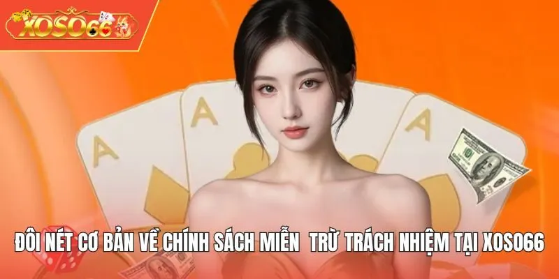 Đôi nét cơ bản về chính sách miễn trừ trách nhiệm tại XOSO66