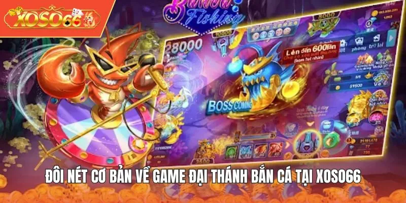 Đôi nét cơ bản về game Đại Thánh Bắn Cá tại XOSO66