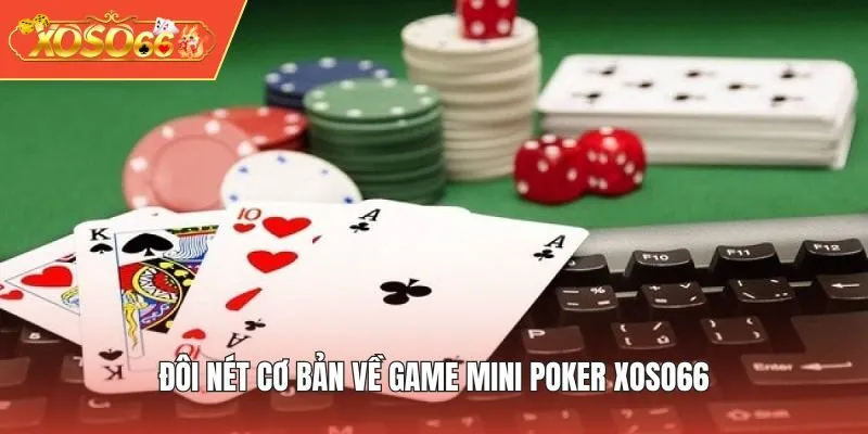 Đôi nét cơ bản về game Mini Poker XOSO66