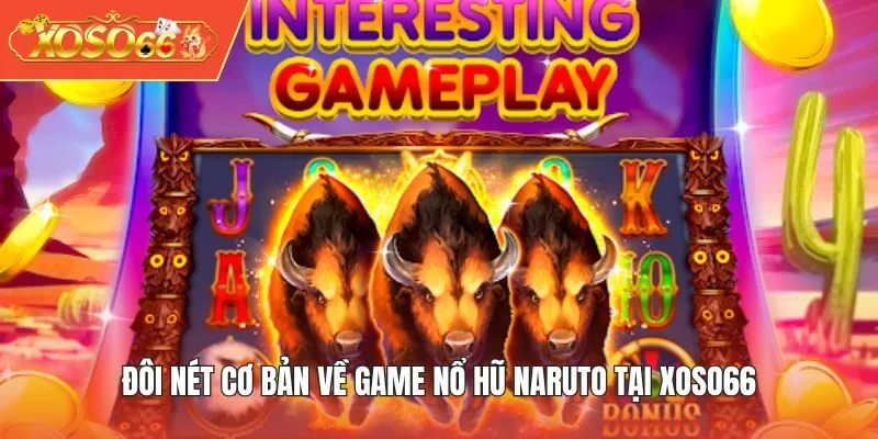 Đôi nét cơ bản về game Nổ Hũ Naruto tại XOSO66