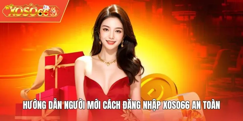 Hướng dẫn người mới cách đăng nhập XOSO66 an toàn