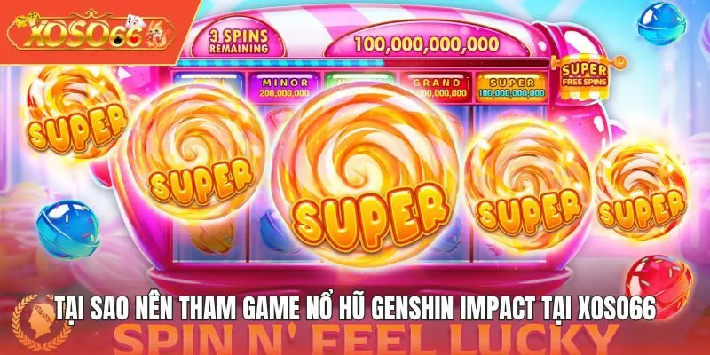 Tại sao nên tham game Nổ Hũ Genshin Impact tại XOSO66