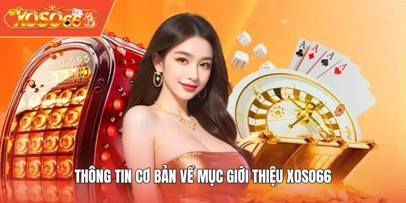Thông tin cơ bản về mục giới thiệu XOSO66
