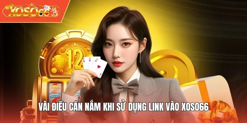 Vài điều cần nắm khi sử dụng link vào XOSO66