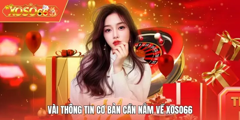 Vài thông tin cơ bản cần nắm về XOSO66